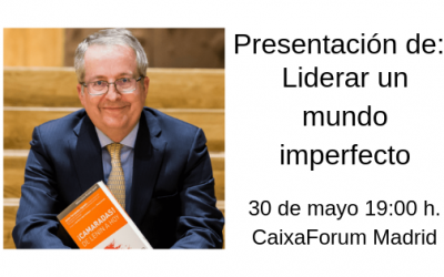 30 de mayo en CAIXAFORUM (Madrid) Presentación de Liderar en un mundo imperfecto